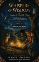 WHISPERS OF WISDOM Volume I - English Fables: 15 Fables for Character, Values & Emotional Growth B0HD6KW3VG Book Cover
