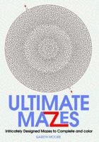 Ultimate Mazes: Extreme Maze Challenges to Complete and Color 1438009283 Book Cover