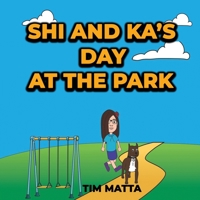 Shi and Ka's Day At The Park B09MYTGNKK Book Cover