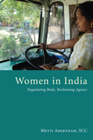 Women in India: Negotiating Body, Reclaiming Agency 1608996212 Book Cover