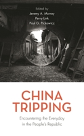 China Tripping: Encountering the Everyday in the People's Republic 1538123703 Book Cover