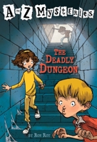The Deadly Dungeon (A to Z Mysteries, #4) 0590819224 Book Cover