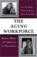 The Aging Workforce: Realities, Myths, And Implications For Organizations 1591473195 Book Cover