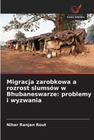 Migracja zarobkowa a rozrost slumsów w Bhubaneswarze: problemy i wyzwania (Polish Edition) 6209703917 Book Cover