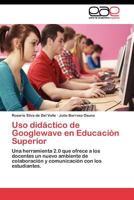 Uso didáctico de Googlewave en Educación Superior: Una herramienta 2.0 que ofrece a los docentes un nuevo ambiente de colaboración y comunicación con los estudiantes. 3845481331 Book Cover