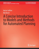 A Concise Introduction to Models and Methods for Automated Planning 3031004361 Book Cover