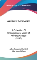 Amherst Memories: A Collection of Undergraduate Verse of Amherst College 1022793934 Book Cover