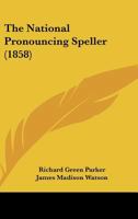 The National Pronouncing Speller 1437070272 Book Cover