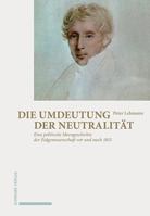 Die Umdeutung Der Neutralitat: Eine Politische Ideengeschichte Der Eidgenossenschaft VOR Und Nach 1815 3796539750 Book Cover