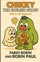 Chikky the English Ghost: Parts of the Speech B0F67DZLZB Book Cover