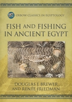 Fish and Fishing in Ancient Egypt (Oxbow Classics in Egyptology) (English, English, English, English, English, English and English Edition) B0CPKXGCPV Book Cover