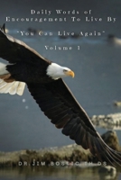 Daily Words of Encouragement To Live By: You Can Live Again Volume l 1088237355 Book Cover