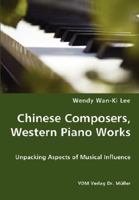 Chinese Composers, Western Piano Works - Unpacking Aspects of Musical Influence 3836427680 Book Cover