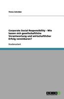 Corporate Social Responsibility - Wie lassen sich gesellschaftliche Verantwortung und wirtschaftlicher Erfolg vereinbaren? 3656166617 Book Cover