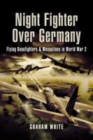 Night Fighter over Germany: Flying Beaufighters and Mosquitoes in World War 2 1844154718 Book Cover