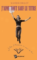 J'aime tout sauf le titre (French Edition) 2748316657 Book Cover