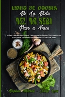 Libro De Cocina De La Dieta Del Dr. Sebi Paso A Paso: C�mo Limpiar Su Cuerpo Y Mejorar Su Salud, Tratamientos Efectivos Y Curas Con Las Recetas Del Dr. Sebi (Step-By-Step Dr. Sebi Cookbook) 1802971866 Book Cover