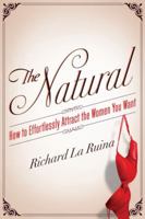 The Natural: How to Effortlessly Attract the Women You Want 0062089803 Book Cover