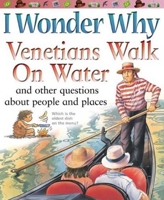 I Wonder Why Venetians Walk on Water: and other questions about people and places 0753460831 Book Cover