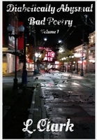 Diabolically Abysmal Bad Poetry: Volume 1 B09KF4GM55 Book Cover