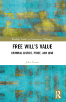 Free Will’s Value: Criminal Justice, Pride, and Love 1032452358 Book Cover