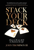 Stack Your Deck: How to Be an ACE in Business & Life B0BXFV1HRD Book Cover