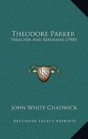 Theodore Parker, Preacher and Reformer 1166328325 Book Cover