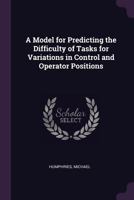 A Model for Predicting the Difficulty of Tasks for Variations in Control and Operator Positions 137910887X Book Cover
