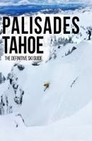Palisades Tahoe: The Definitive Ski Guide B0BRLVQ5HN Book Cover