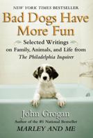 Bad Dogs Have More Fun 1593155654 Book Cover