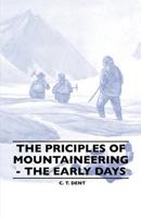 The Principles of Mountaineering - The Early Days 1445520400 Book Cover