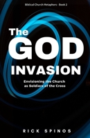 The God Invasion: The Church That Destroys the Gates of Hell 1511894539 Book Cover