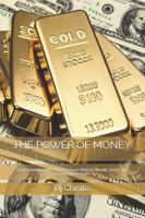 THE POWER OF MONEY: Understanding the Hidden Forces Behind Wealth, Debt, and Financial Freedom (VERSION 3) B0F5PGQV3T Book Cover