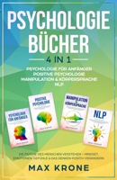 Psychologie f�r Anf�nger - Positive Psychologie - Manipulation & K�rpersprache - NLP: Die Psyche des Menschen verstehen - Mindset, Emotionen, Gef�hle & das Denken positiv ver�ndern - 4in1 Buch B08DSX3BZJ Book Cover
