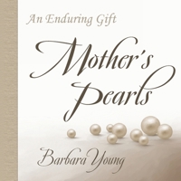 Mother's Pearls: An Enduring Gift 1733026959 Book Cover