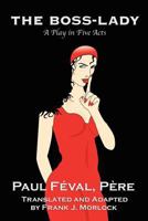 The Boss-Lady: A Play in Five Acts 1434457907 Book Cover