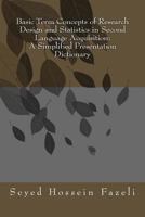 Basic Term Concepts of Research Design and Statistics in Second Language Acquisition: A Simplified Presentation Dictionary 1480020346 Book Cover