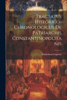 Tractatus Historico-chronologicus De Patriarchis Constantinopolitanis 1021787515 Book Cover