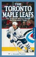 The Toronto Maple Leafs: The Stories & Players Behind the Legendary Team 1897277164 Book Cover