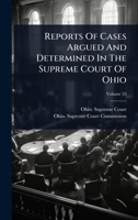 Reports Of Cases Argued And Determined In The Supreme Court Of Ohio 1024915395 Book Cover