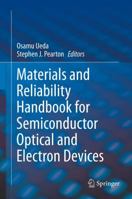 Materials and Reliability Handbook for Semiconductor Optical and Electron Devices 1461443369 Book Cover