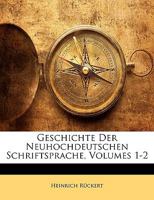 Geschichte Der Neuhochdeutschen Schriftsprache, Volumes 1-2 1145433316 Book Cover