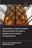 Wykladniczy model trwalości zmęczeniowej dla belek z pojedynczym karbem krawędziowym 6209481035 Book Cover