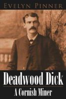 Deadwood Dick A Cornish Miner 1425952828 Book Cover
