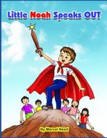 Little Noah Speaks Out: A Story for Children on Predator Prevention and Awareness 1728667682 Book Cover