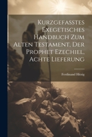 Kurzgefasstes exegetisches Handbuch zum alten Testament, Der Prophet Ezechiel, Achte Lieferung 1021902640 Book Cover