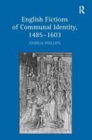 English Fictions of Communal Identity, 1485–1603 0754665984 Book Cover