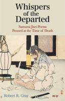 Whispers of the Departed: Samurai Jisei Poems Penned at the Time of Death 0999497243 Book Cover