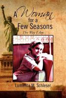 A Woman for a Few Seasons: The Way I Am 1469164639 Book Cover