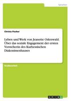 Leben und Werk von Jeanette Odenwald. �ber das soziale Engagement der ersten Vorsteherin des Kurhessischen Diakonissenhauses 3640917030 Book Cover